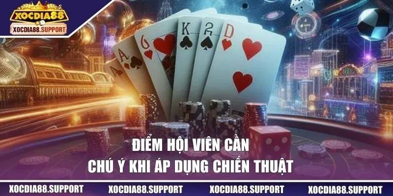 Điểm hội viên cần chú ý khi áp dụng chiến thuật